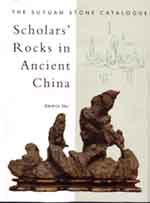 The Suyuan Stone Catalogue: Scholars? Rocks in Ancient China by Kemin Hu